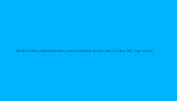 Getafe Online, publicidad online, posicionamiento en buscadores, fotos 360, tour virtual